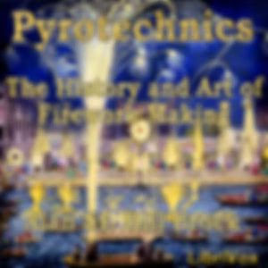Pyrotechnics: The History and Art of Firework Making by Alan St. Hill Brock (1886 - 1956)