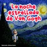 Personajes famosos - 3 | La noche estrellada de Van Gogh | Biografías para niños