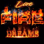 Fire Dreams Live Show