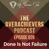 026 – Done Is Not Failure