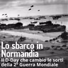 Storia - Lo sbarco in Normandia del 6 giugno 1944