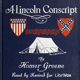 Lincoln Conscript, A by Homer Greene (1853 - 1940)