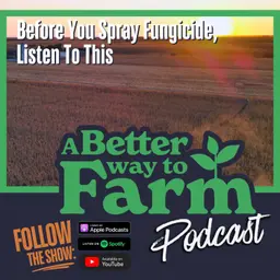 379: Before You Spray Fungicide, Listen To This