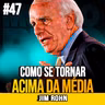 Jim Rohn | COMO SE TORNAR UMA PESSOA ACIMA DA MÉDIA