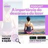 Mente e Ação #063 – A importância do descanso e do lazer