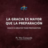 La Gracia Es Mayor Que La Preparación