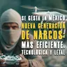 Se Gesta en México Nueva Generación de Narcos: Más Eficiente, Tecnológica y Letal