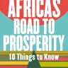 Africa’s Road to Prosperity: 10 Things to Know