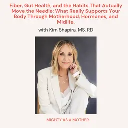Fiber, Gut Health, and the Habits That Actually Move the Needle: What Really Supports Your Body Through Motherhood, Hormones, and Midlife.
