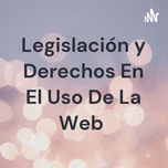 Legislación y Derechos En El Uso De La Web
