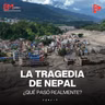 LA TRAGEDIA DE NEPAL: ¿QUÉ PASÓ REALMENTE?