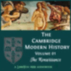 Cambridge Modern History, Volume 01, The Renaissance, The by Various