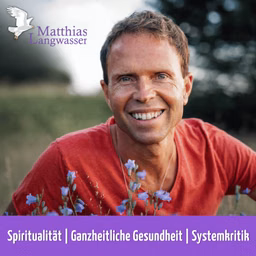 Matthias Langwasser: Spiritualität, Ganzheitliche Gesundheit, Systemkritik.