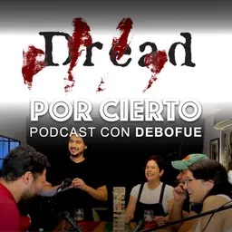 218 Episodio especial: Jugamos DREAD y sobrevivimos (más o menos)