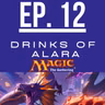 EP. 12 Drinks of Alara
