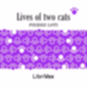 Lives of Two Cats by Pierre Loti (1850 - 1923)