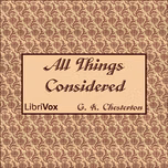 All Things Considered by G. K. Chesterton (1874 - 1936)