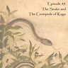 E99 - The Snake and The Centipede of Kaga