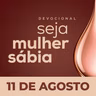 Seja Mulher Sábia - 11/Ago