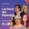 Para volverse locos en el marketing con Las Locas por el Marketing | Ep. 51