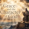S4 Ep143: Grace and the Character of God
