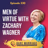 Episode 330: Men of Virtue with Zachary Wagner