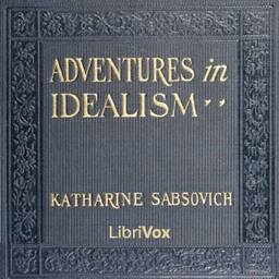 Adventures in Idealism by Eugene Benjamin (1862 - 1941), Katharine Sabsovich ( - 1927) et al.