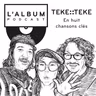 TEKE::TEKE En huit chansons clés