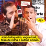 #67: JOÃO FOFOQUEIRO, VAGUE BAIT, TAXA DE ROLHA E OUTRAS COISAS