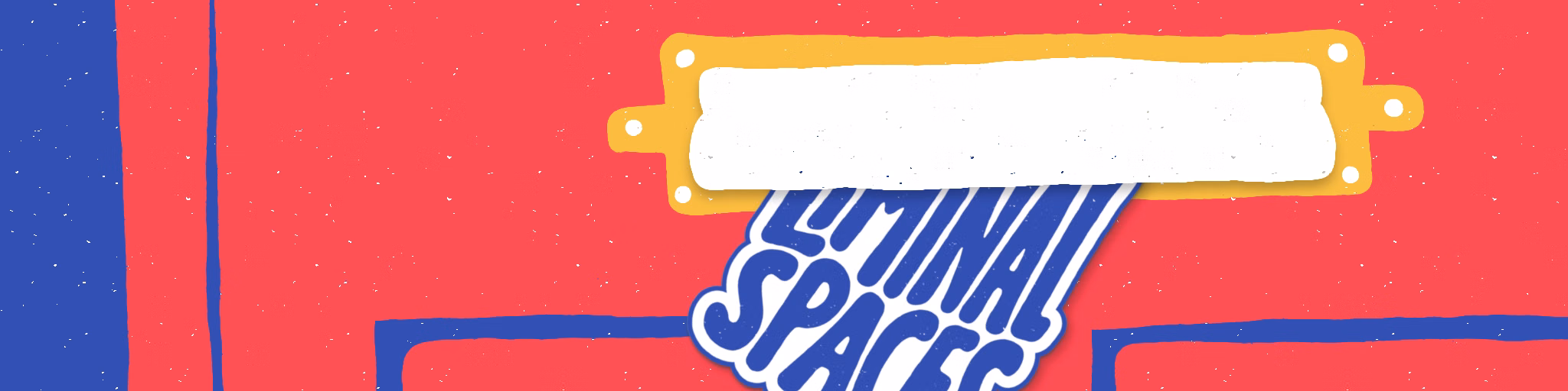 Liminal Spaces