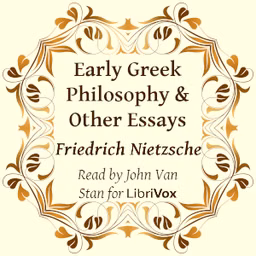 Early Greek Philosophy & Other Essays (Version 2) by Friedrich Nietzsche (1844 - 1900)