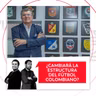 ¿Cambiará la estructura del fútbol colombiano? El Pulso del Fútbol, 29 de julio de 2026