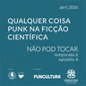 NPT S06E04: Qualquer coisa punk na ficção científica