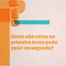 Eleições 2026: Não votou no 1º turno? O que fazer se tiver 2º turno?