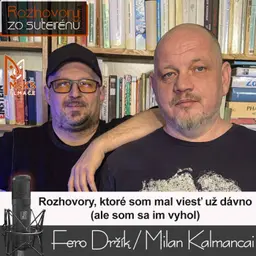 Rozhovory, ktoré som mal viesť už dávno, ale som sa im vyhol (RzS E48, Držík, Kalmancai)