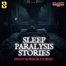 SEASON 4 EPISODE #52: SLEEP PARALYSIS STORIES