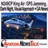 422 N249CP King Air Crash: GPS Jamming, Dark Night, and a Fatal Visual Approach + GA News