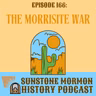 Episode 166: The Morrisite War