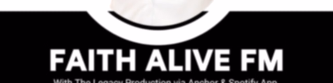 Faith Alive FM with The Legacy Production