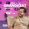 ¿Qué es la grandeza? | 🎙️Podcast de La Guía Juvenil
