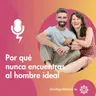 Por qué nunca encuentras al hombre ideal
