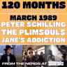 120 Months - March 1989 - Peter Schilling, The Plimsouls, Jane's Addiction