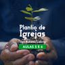 CURSO PLANTIO DE IGREJA - Aulas 5 e 6