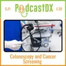 S21 Ep20: Colonoscopy and Cancer Screening