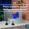 Prečo evolúcia vedie k inteligentnému životu?