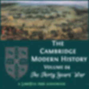 Cambridge Modern History. Volume 04, The Thirty Years' War, The by Various