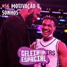 MOTIVAÇÃO E SONHOS // GELEIA ESPACIAL #56