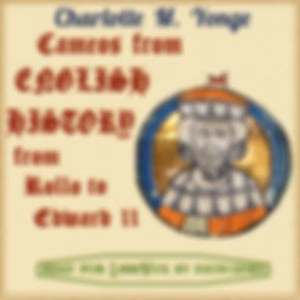 Cameos from English History, from Rollo to Edward II by Charlotte Mary Yonge (1823 - 1901)
