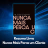 Resumo Livro - Nunca mais perca um cliente - Joey Coleman