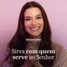 SIRVA COMO QUEM SERVE AO SENHOR